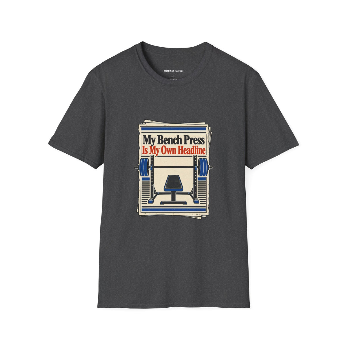 Graphic fitness T-shirt featuring the "My Bench Press Is My Own Headline" design.
