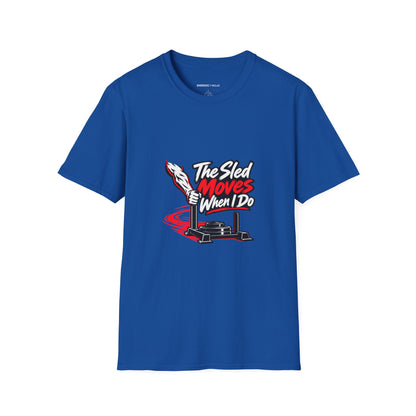 Graphic fitness T-shirt featuring the "The Sled Moves When I Do" design.