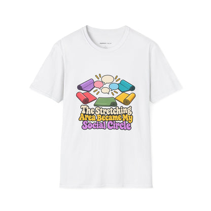 Graphic fitness T-shirt featuring the "The Stretching Area Became My Social Circle" design.