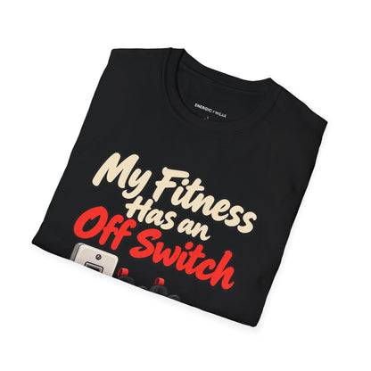 Graphic fitness T-shirt featuring the "My Fitness Has an Off Switch" design.