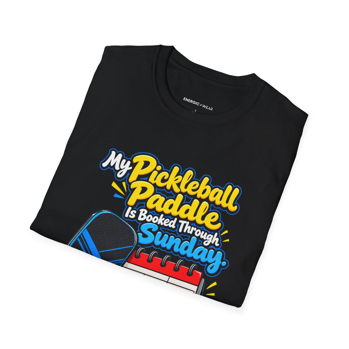 My Pickleball Paddle Is Booked Through Sunday T-Shirt