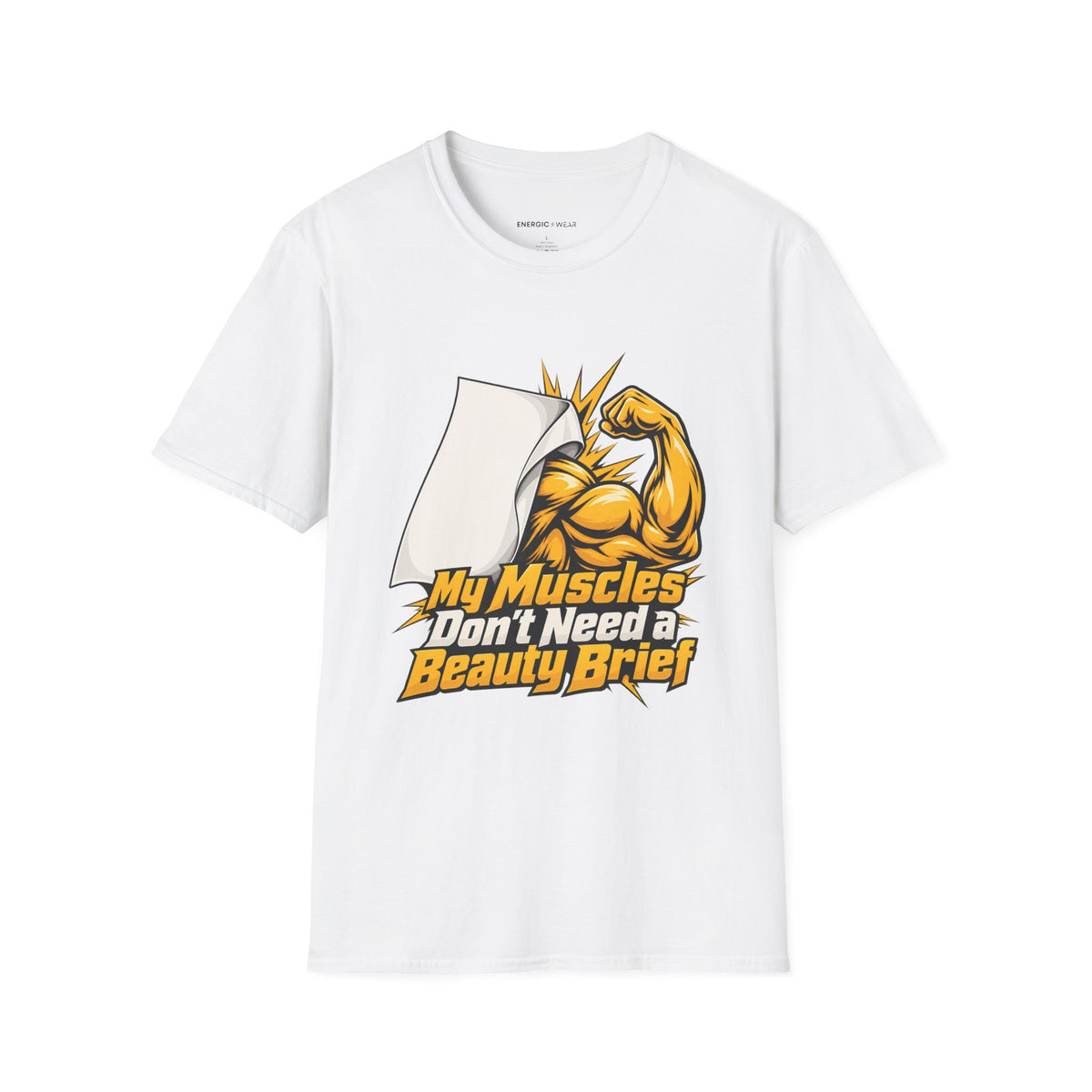 Graphic fitness T-shirt featuring the "My Muscles Don't Need a Beauty Brief" design.