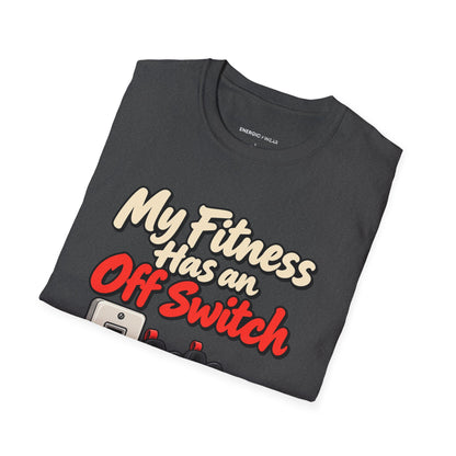 Graphic fitness T-shirt featuring the "My Fitness Has an Off Switch" design.