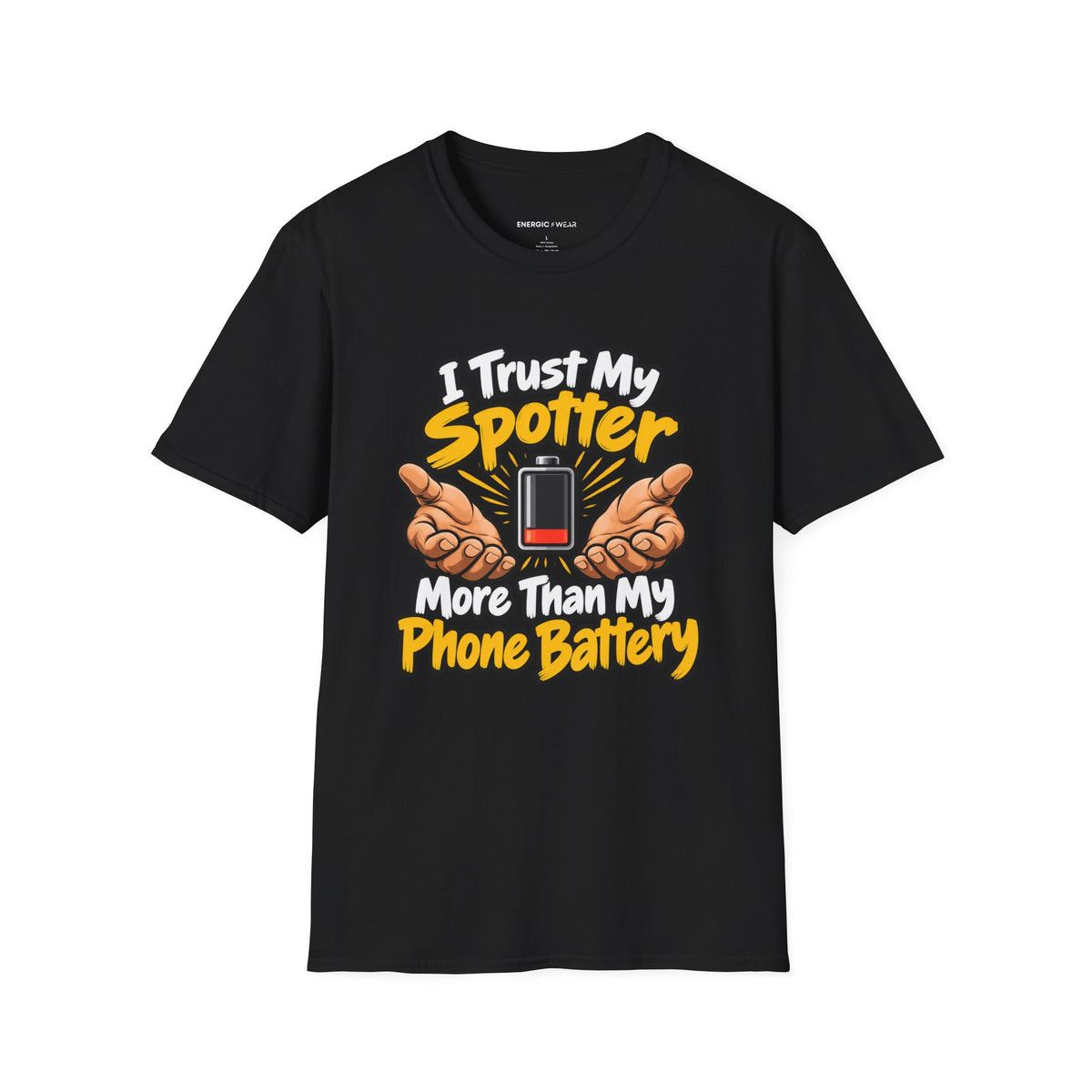 Graphic fitness T-shirt featuring the "I Trust My Spotter More Than My Phone Battery" design.