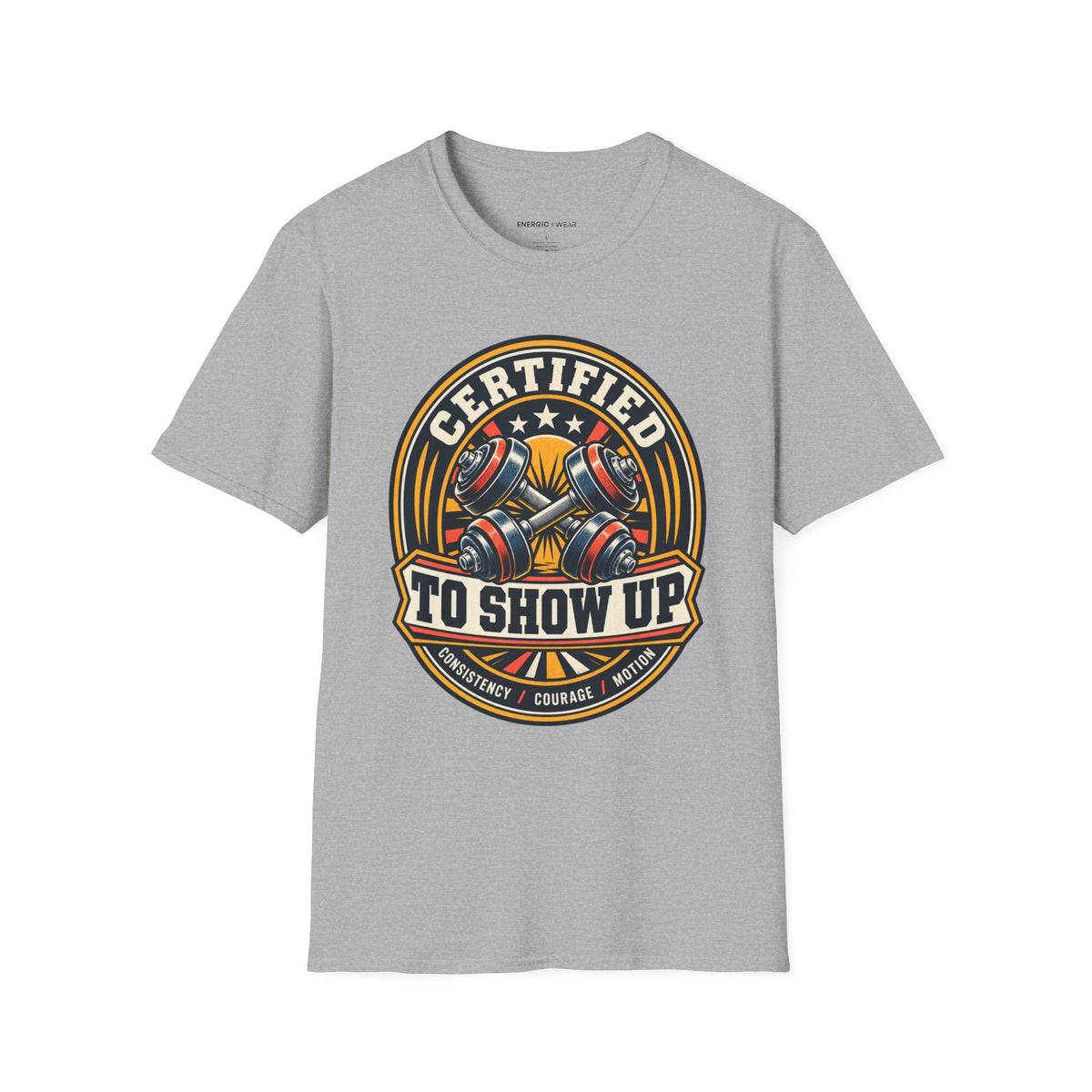 Graphic fitness T-shirt featuring the "Certified to Show Up" design.