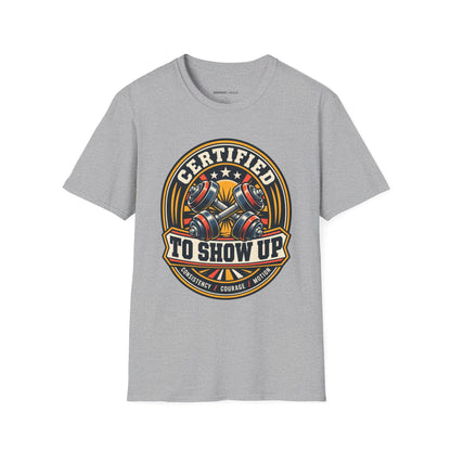 Graphic fitness T-shirt featuring the "Certified to Show Up" design.