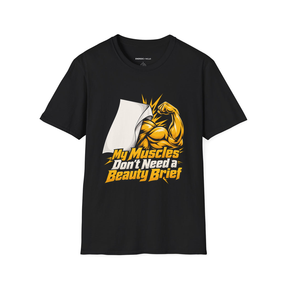 Graphic fitness T-shirt featuring the "My Muscles Don't Need a Beauty Brief" design.