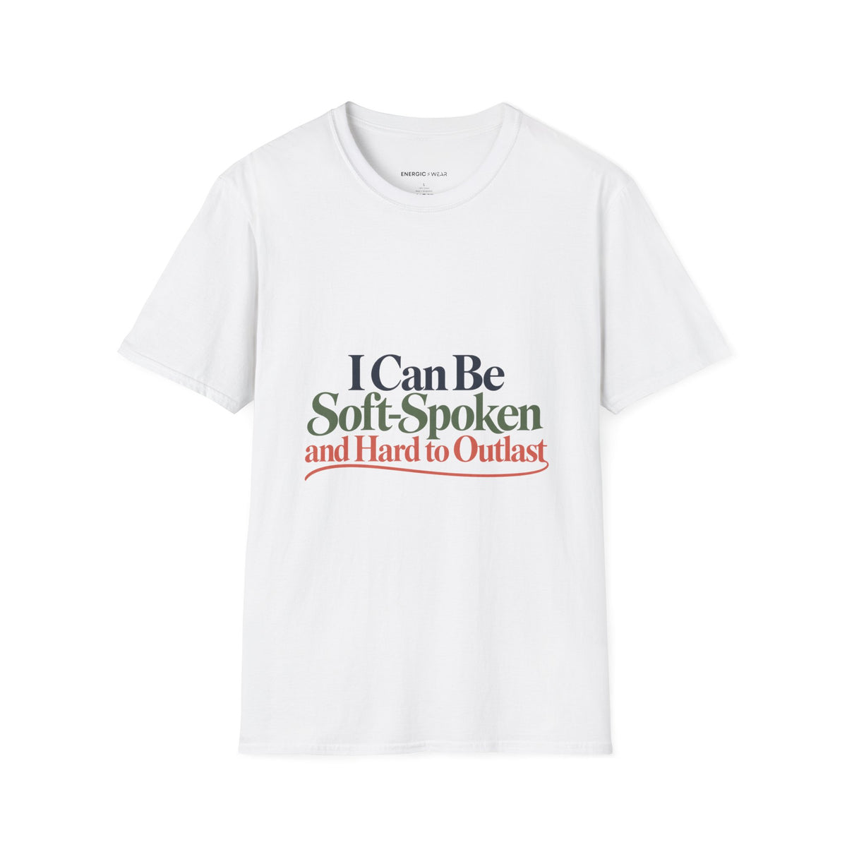 Graphic fitness T-shirt featuring the "I Can Be Soft-Spoken and Hard to Outlast" design.