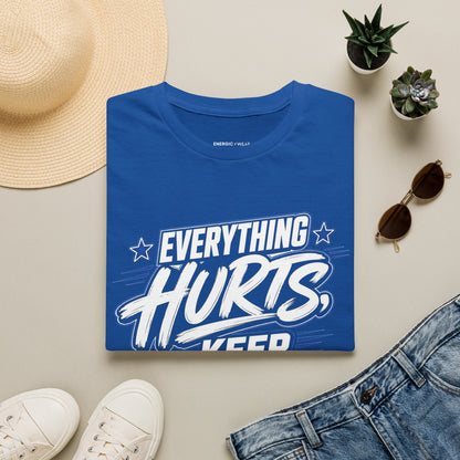 Everything Hurts, Keep Going T-Shirt