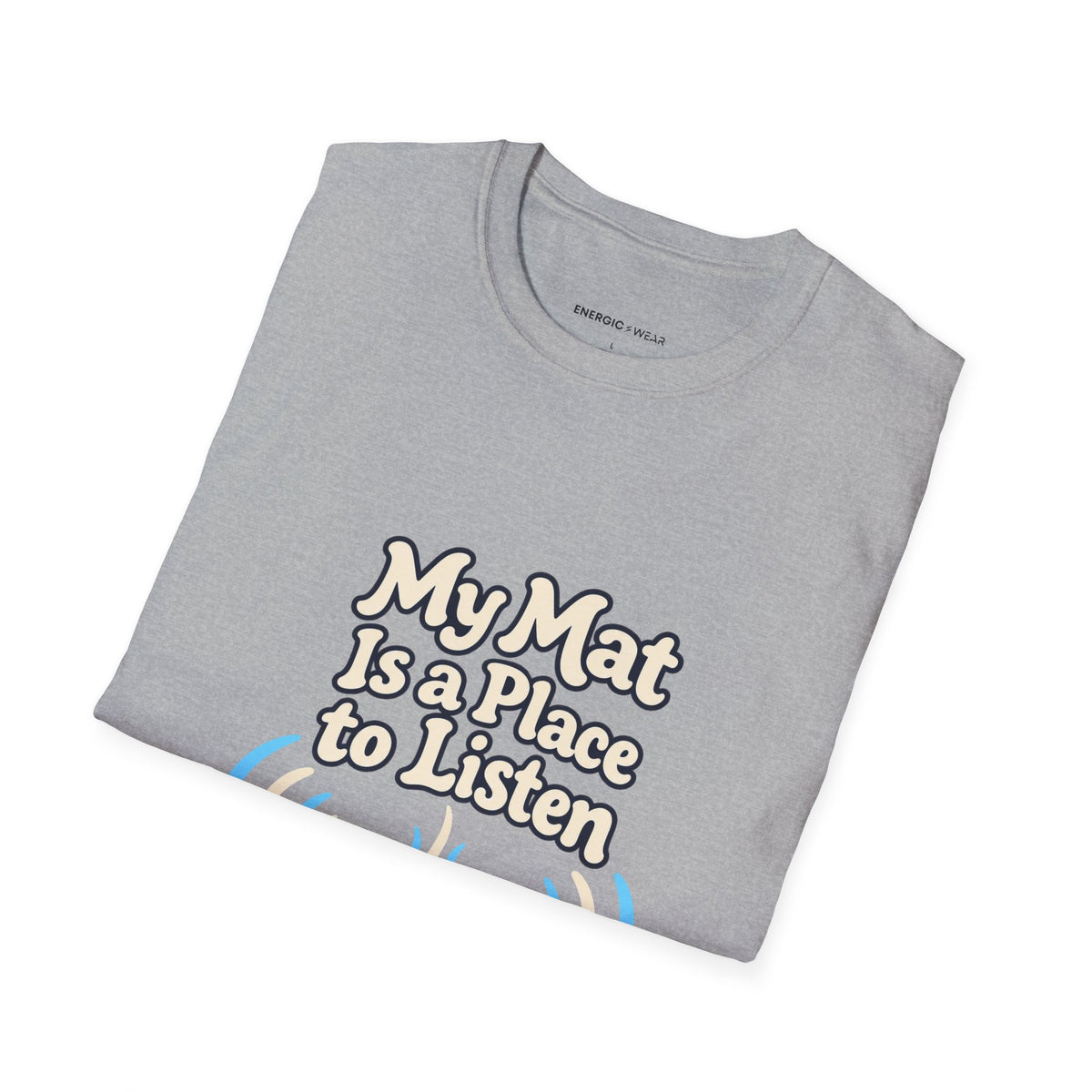 Graphic fitness T-shirt featuring the "My Mat Is a Place to Listen" design.