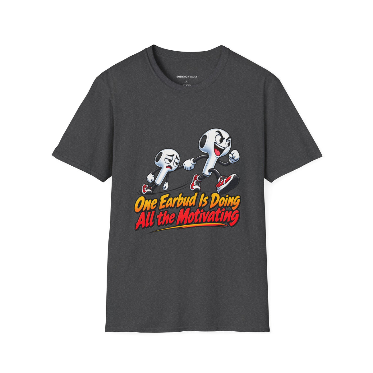 Graphic fitness T-shirt featuring the "One Earbud Is Doing All the Motivating" design.