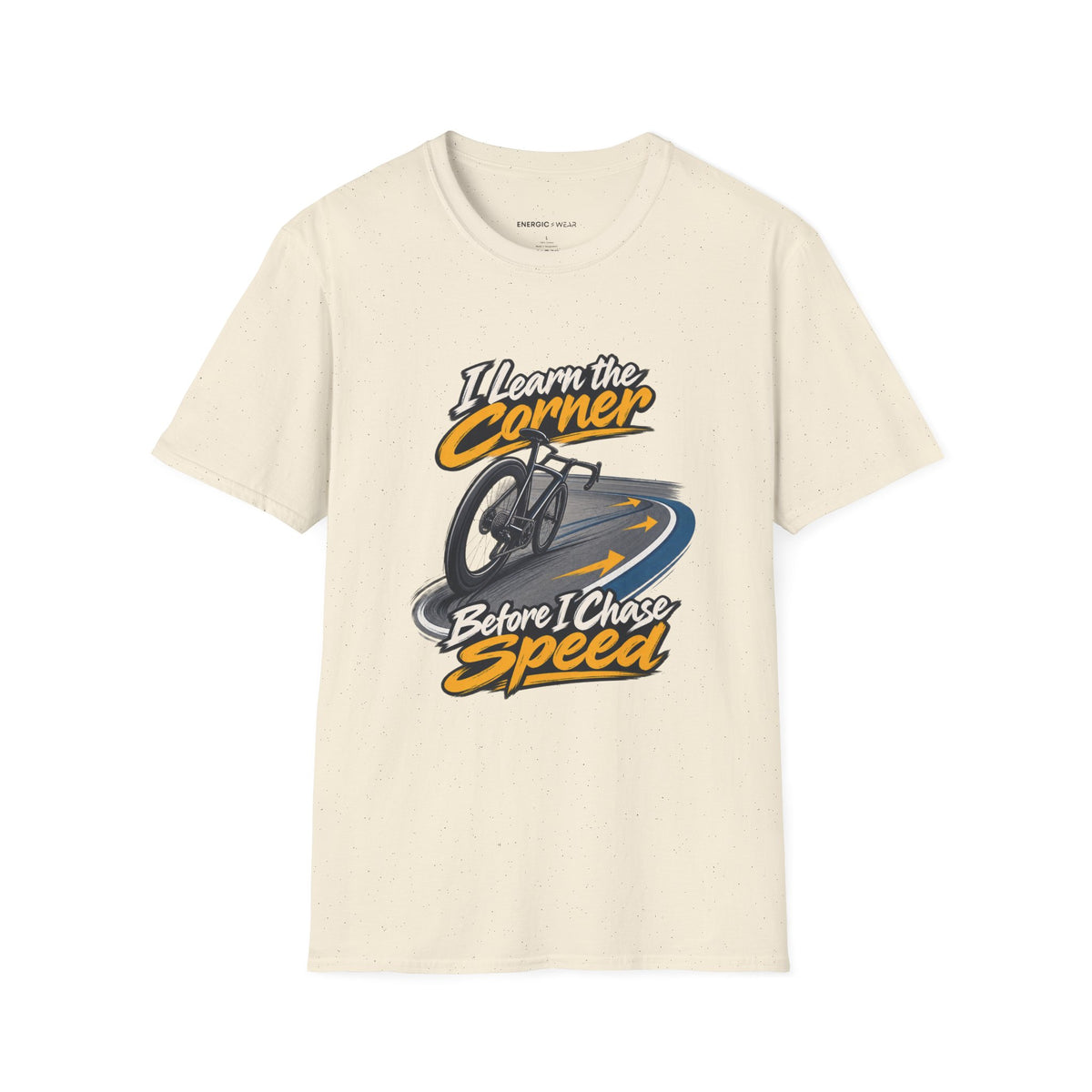 I Learn the Corner Before I Chase Speed T-Shirt