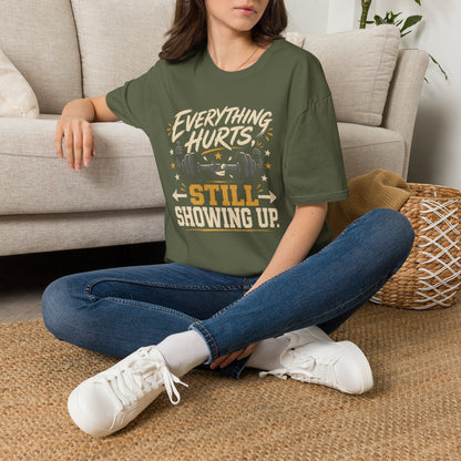 Everything Hurts, Still Showing Up T-Shirt