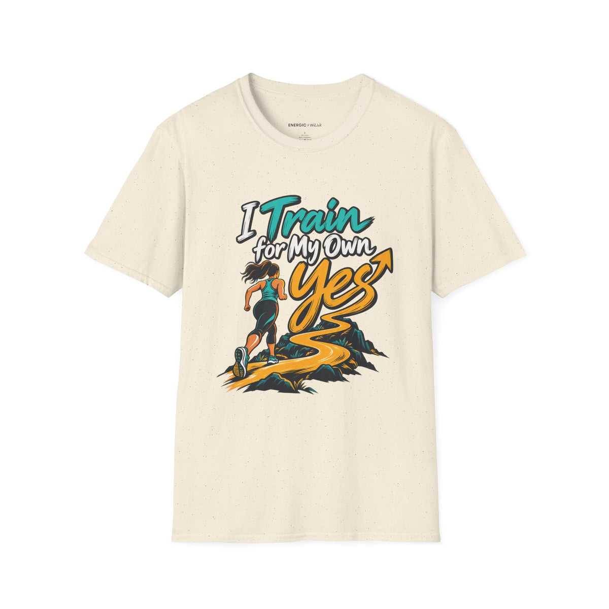 Graphic fitness T-shirt featuring the "I Train for My Own Yes" design.