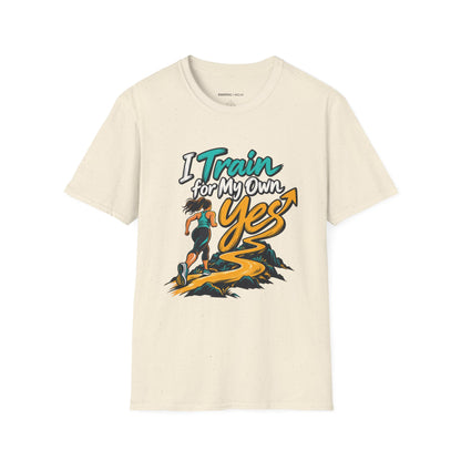 Graphic fitness T-shirt featuring the "I Train for My Own Yes" design.