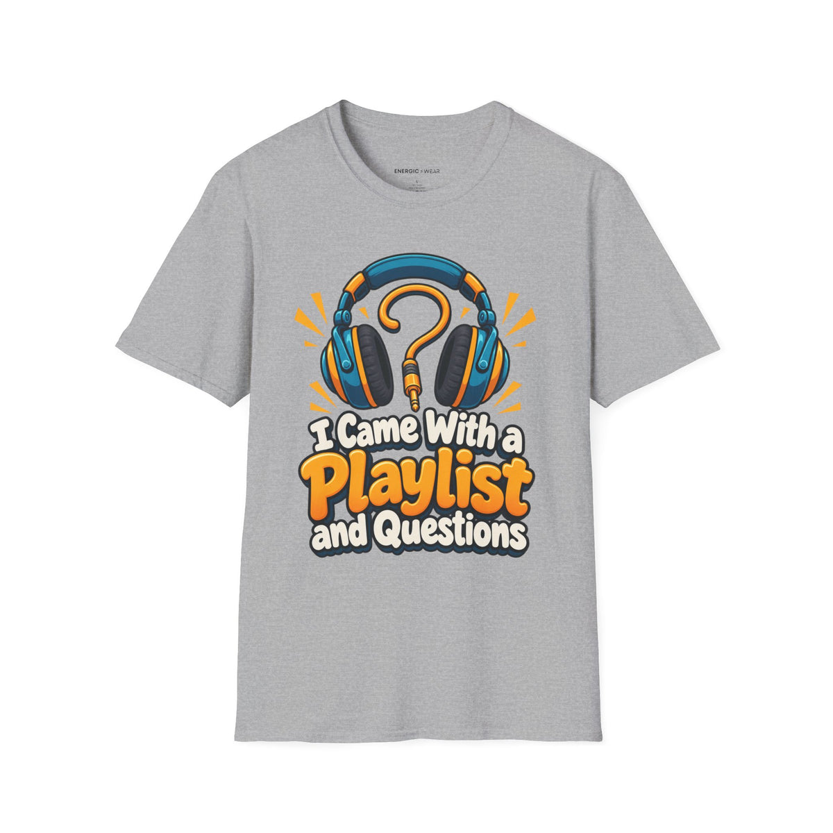 Graphic fitness T-shirt featuring the "I Came With a Playlist and Questions" design.