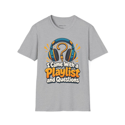 Graphic fitness T-shirt featuring the "I Came With a Playlist and Questions" design.