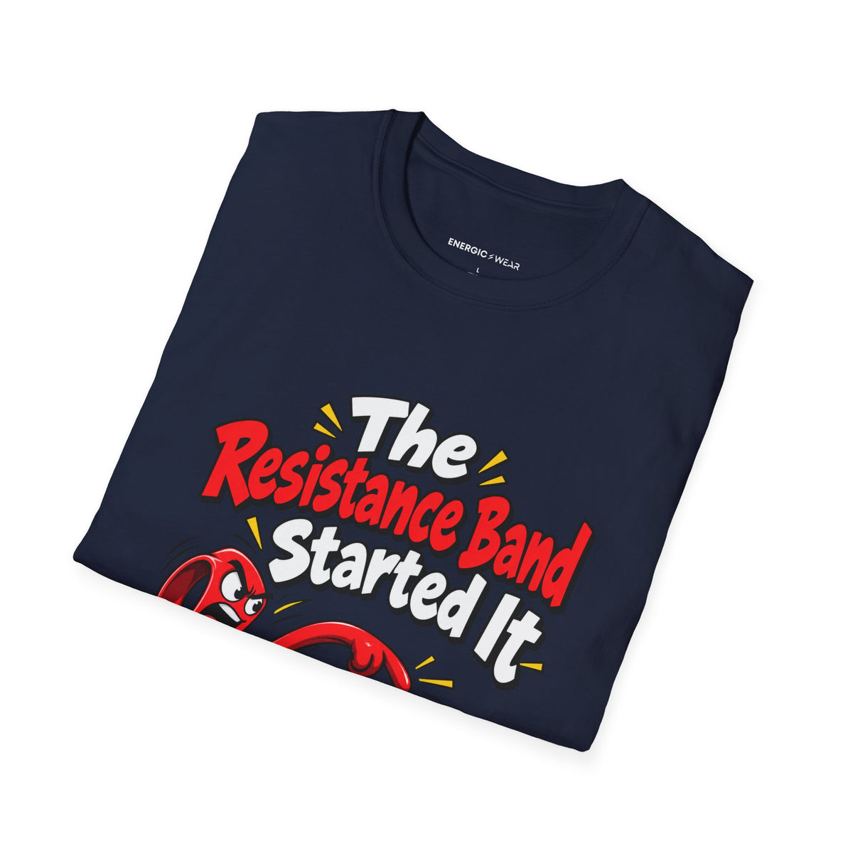 Graphic fitness T-shirt featuring the "The Resistance Band Started It" design.
