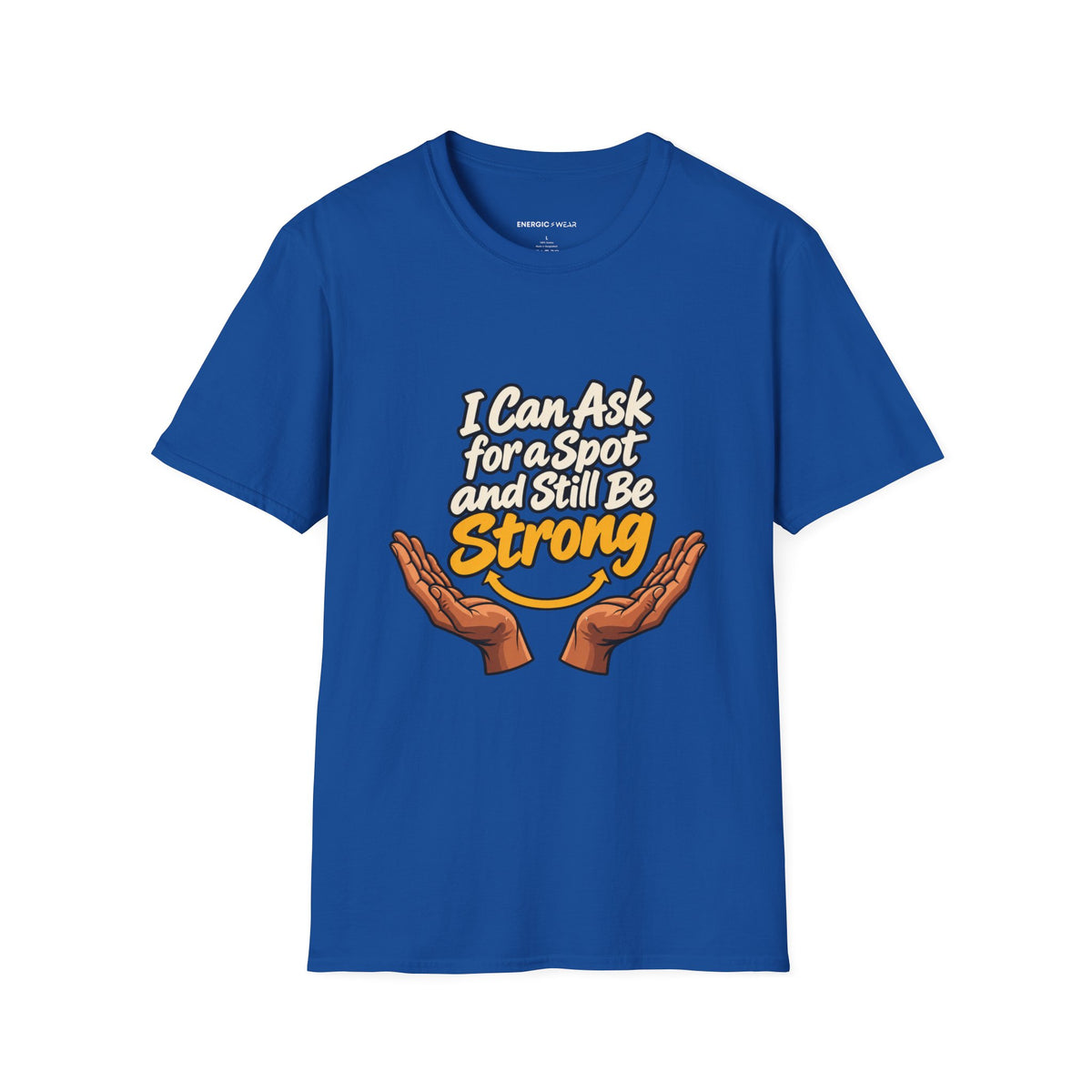 Graphic fitness T-shirt featuring the "I Can Ask for a Spot and Still Be Strong" design.
