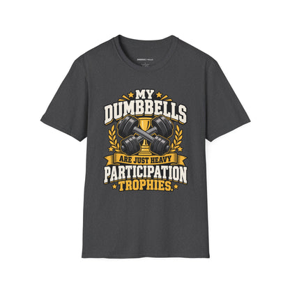 Graphic fitness T-shirt featuring the "My Dumbbells Are Just Heavy Participation Trophies" design.