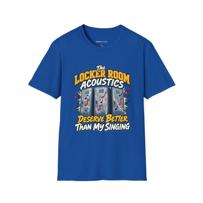 Graphic fitness T-shirt featuring the "The Locker Room Acoustics Deserve Better Than My Singing" design.