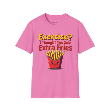 Exercise? I Thought U Said Extra Fries - Funny Fitness Tee