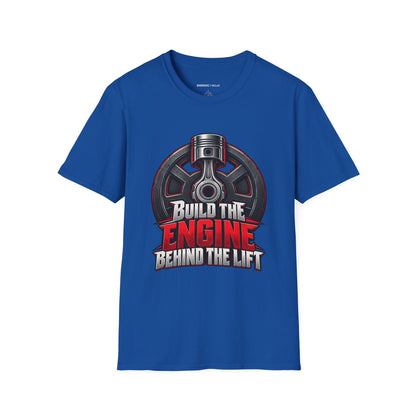 Graphic fitness T-shirt featuring the "Build the Engine Behind the Lift" design.