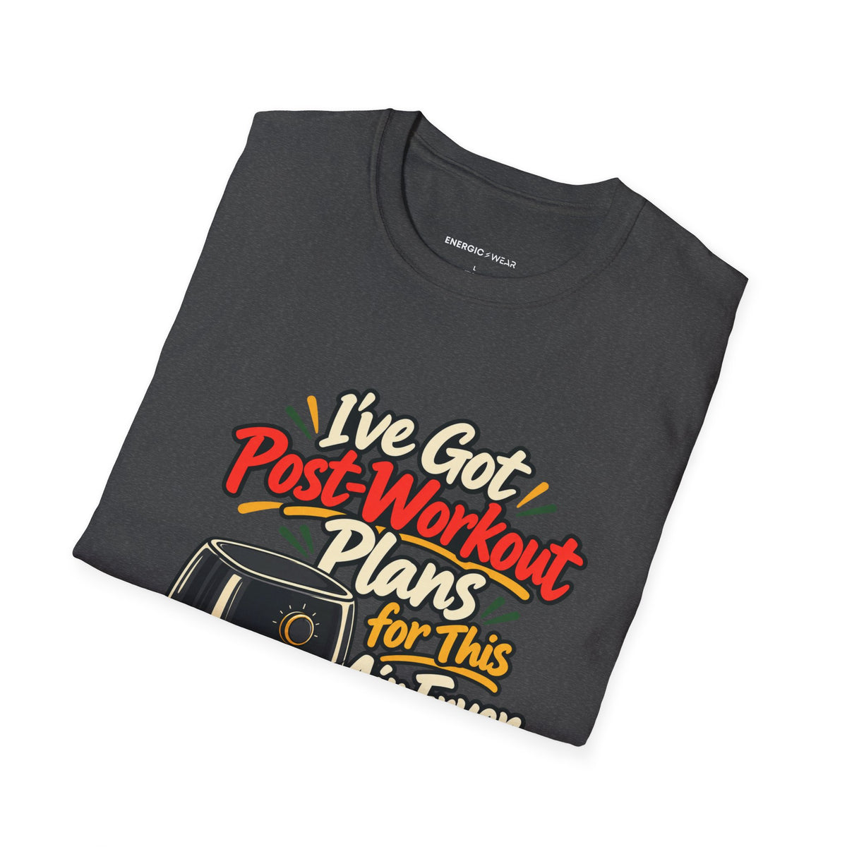Graphic fitness T-shirt featuring the "I've Got Post-Workout Plans for This Air Fryer" design.