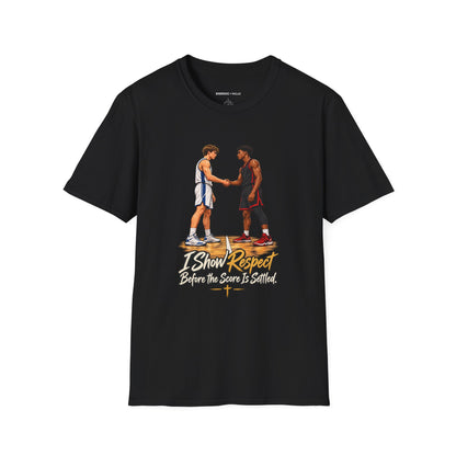 I Show Respect Before the Score Is Settled T-Shirt
