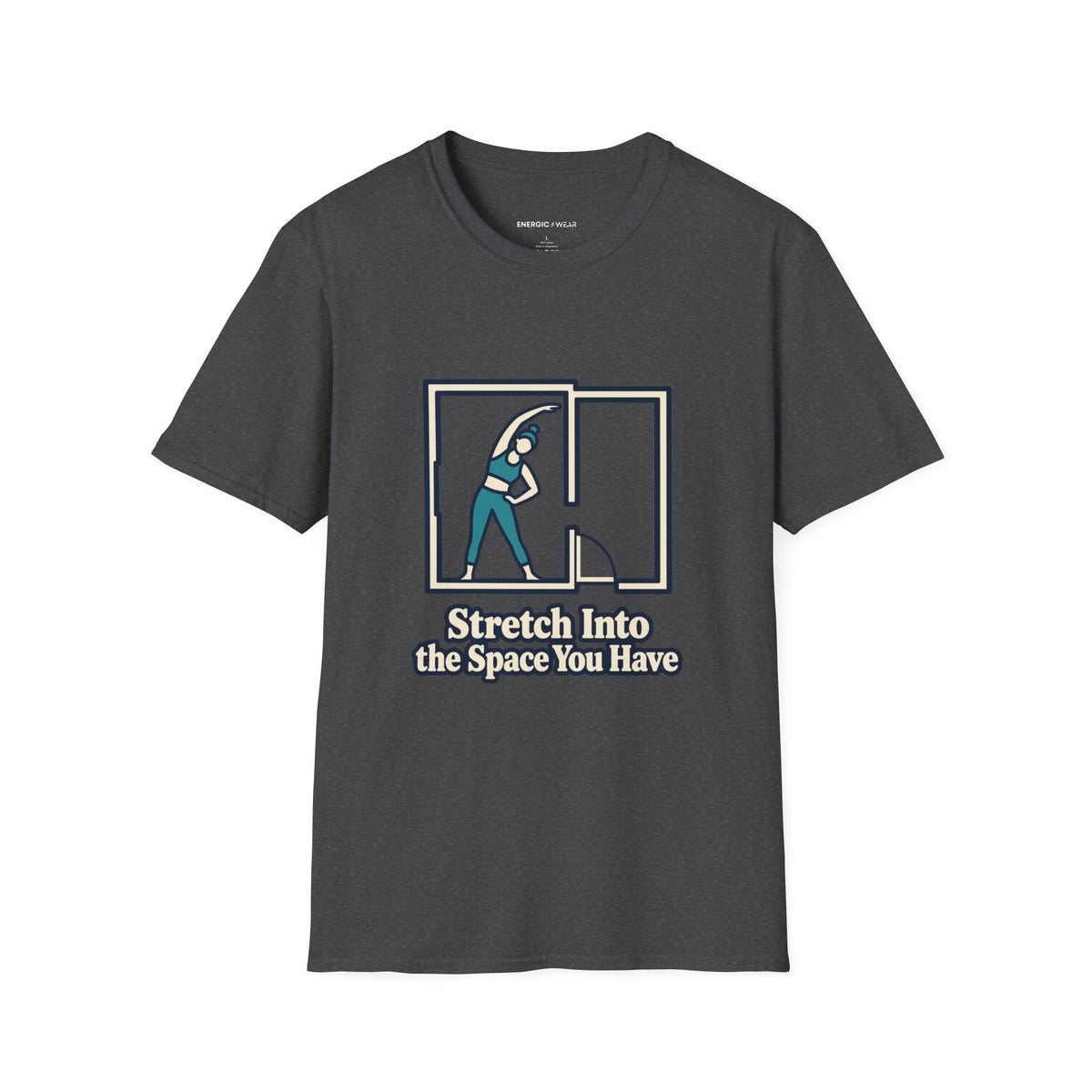 Graphic fitness T-shirt featuring the "Stretch Into the Space You Have" design.
