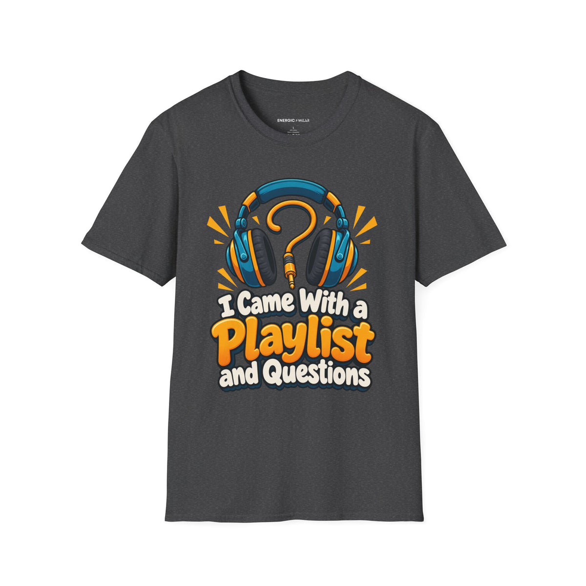 Graphic fitness T-shirt featuring the "I Came With a Playlist and Questions" design.