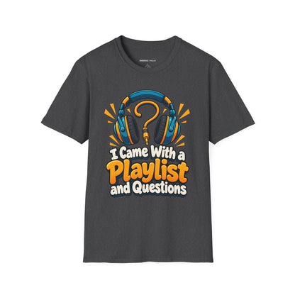 Graphic fitness T-shirt featuring the "I Came With a Playlist and Questions" design.