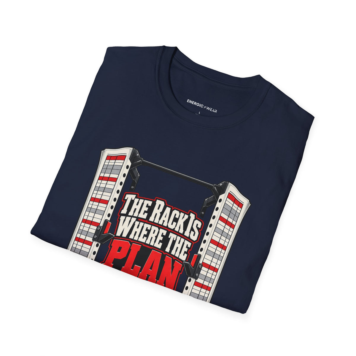 Graphic fitness T-shirt featuring the "The Rack Is Where the Plan Gets Real" design.