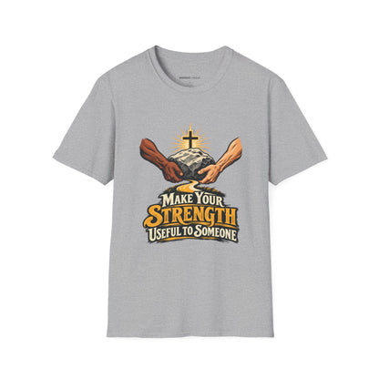 Graphic fitness T-shirt featuring the "Make Your Strength Useful to Someone" design.