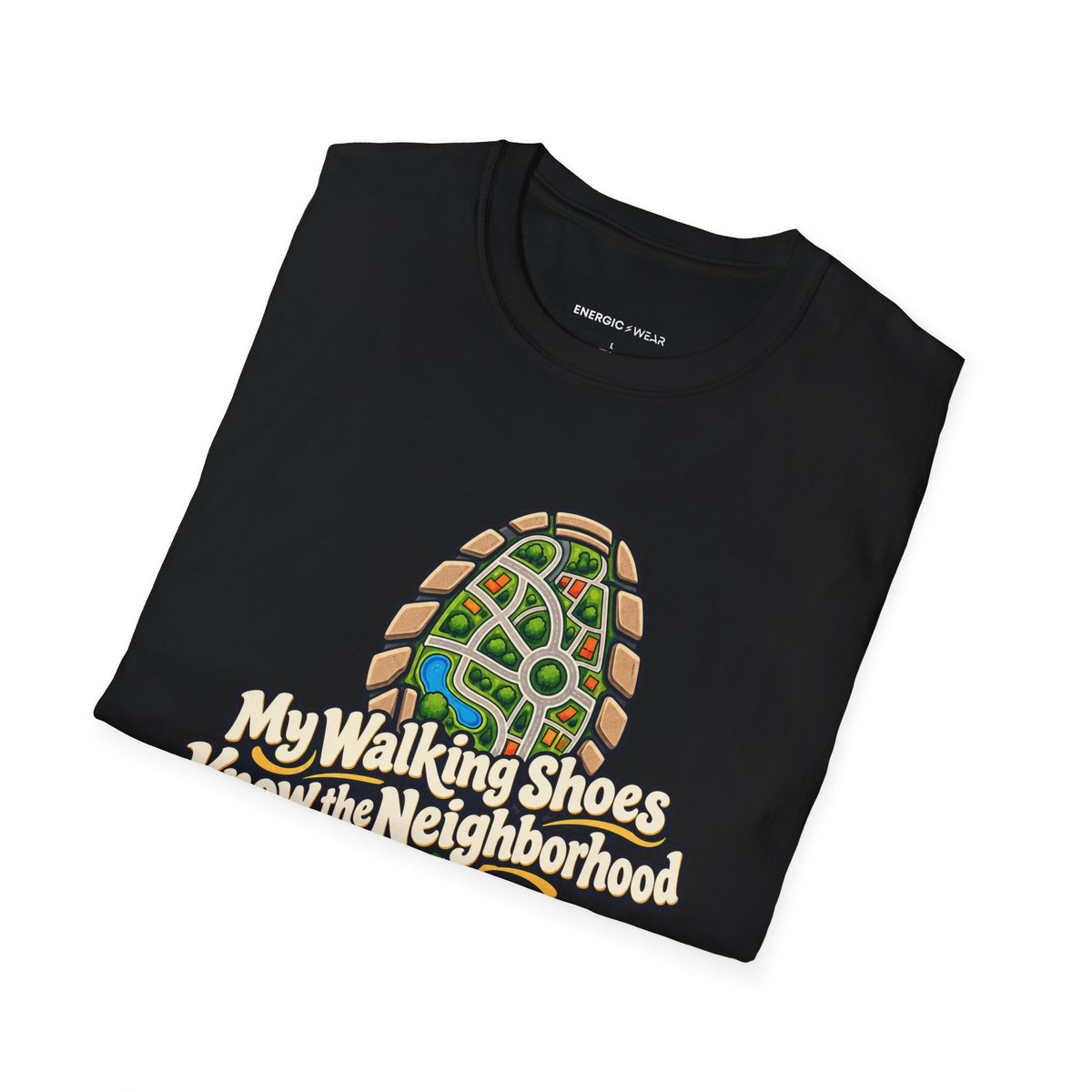 Graphic fitness T-shirt featuring the "My Walking Shoes Know the Neighborhood" design.