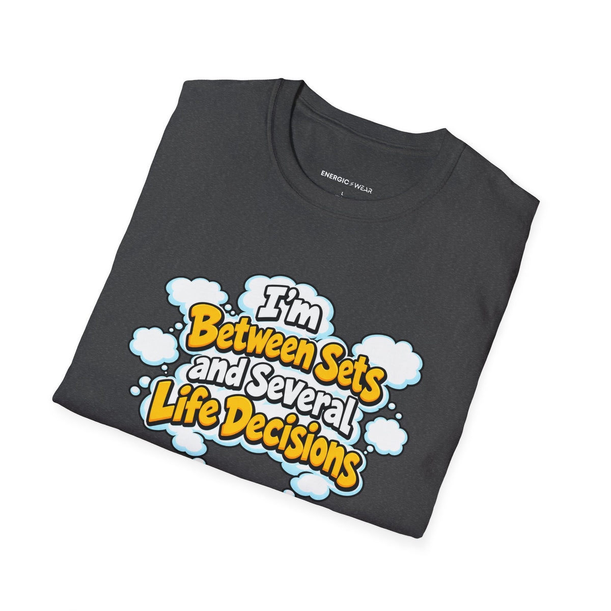 Graphic fitness T-shirt featuring the "I'm Between Sets and Several Life Decisions" design.