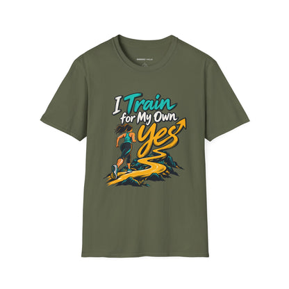 Graphic fitness T-shirt featuring the "I Train for My Own Yes" design.