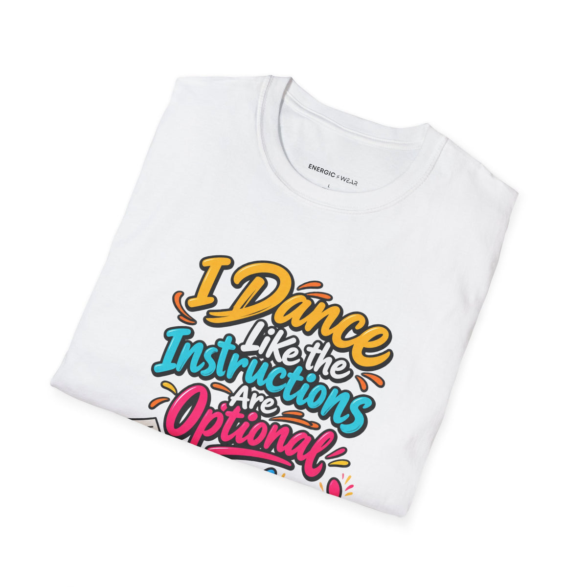 Graphic fitness T-shirt featuring the "I Dance Like the Instructions Are Optional" design.