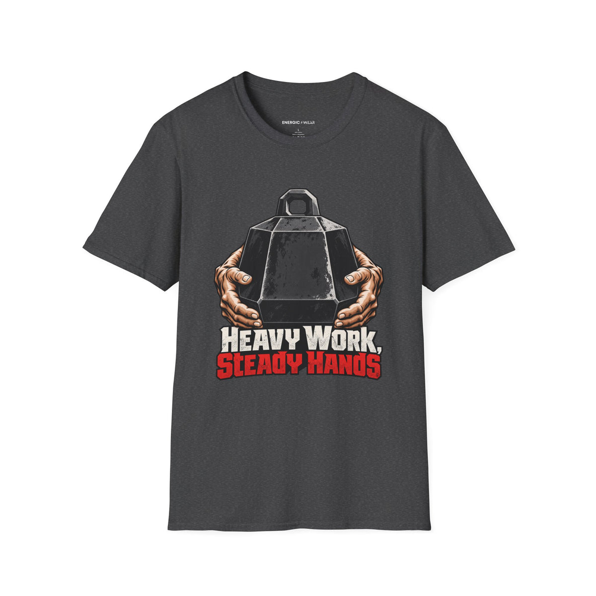 Graphic fitness T-shirt featuring the "Heavy Work, Steady Hands" design.