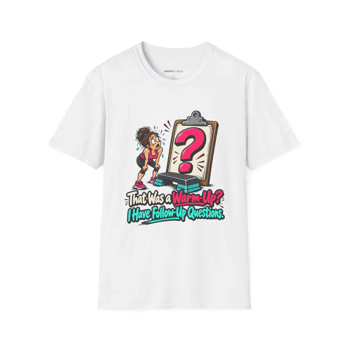 That Was a Warm-Up I Have Follow-Up Questions T-Shirt