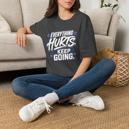 Everything Hurts, Keep Going T-Shirt