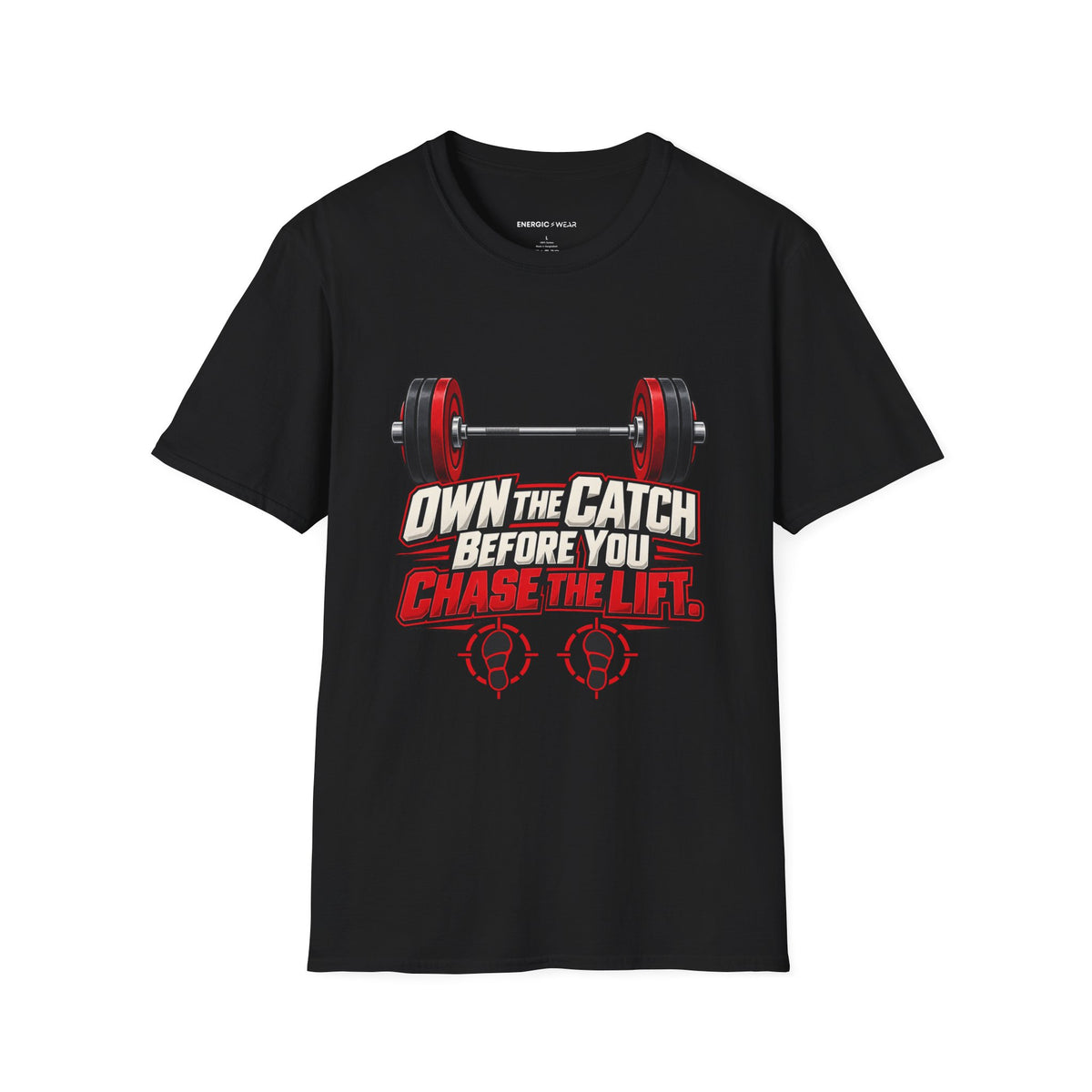 Own the Catch Before You Chase the Lift T-Shirt
