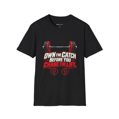 Own the Catch Before You Chase the Lift T-Shirt