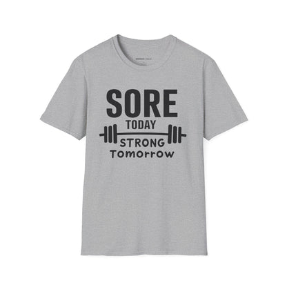 Sore Today, Strong Tomorrow. TShirt – Gym Motivation Shirt