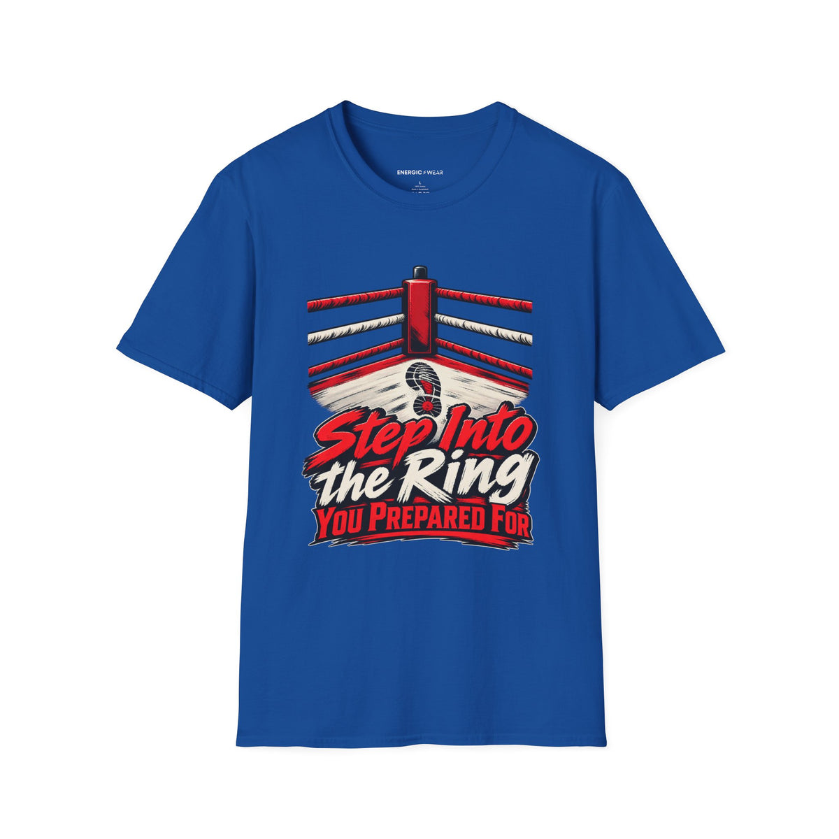 Graphic fitness T-shirt featuring the "Step Into the Ring You Prepared For" design.