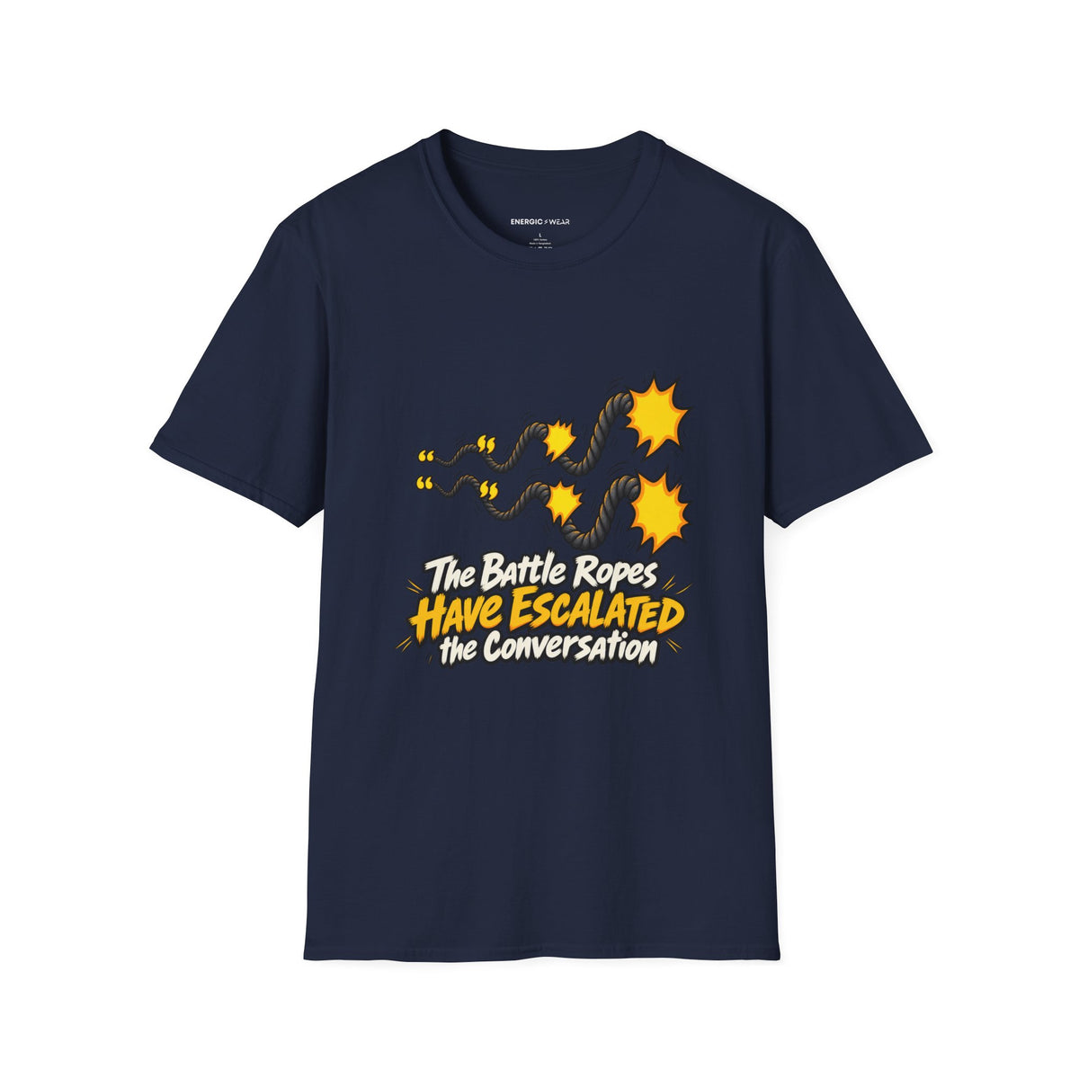Graphic fitness T-shirt featuring the "The Battle Ropes Have Escalated the Conversation" design.