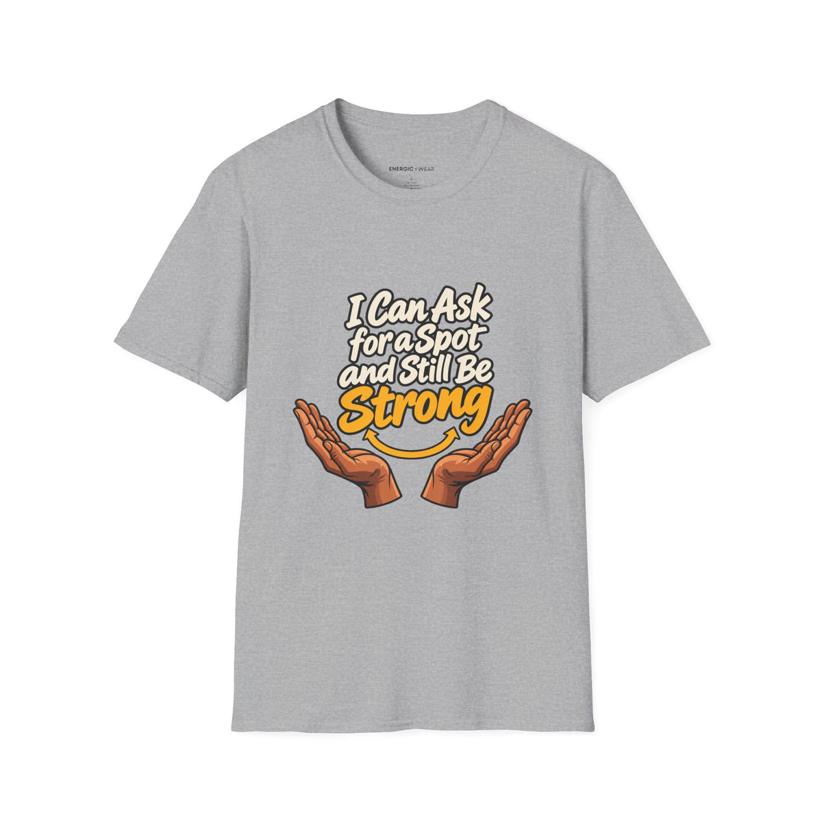 Graphic fitness T-shirt featuring the "I Can Ask for a Spot and Still Be Strong" design.