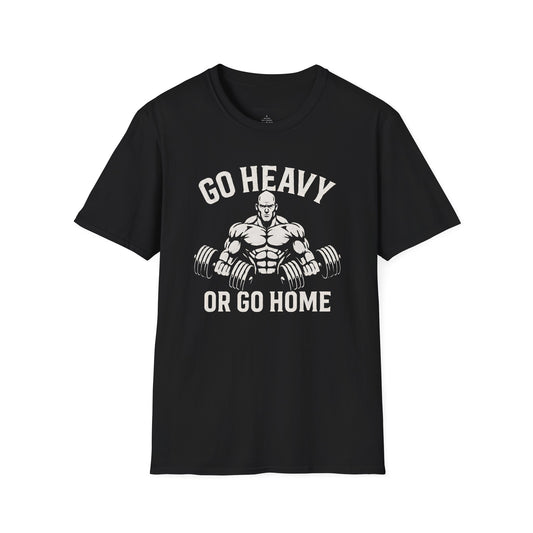 Go Heavy Or Go Home - Fitness Tee