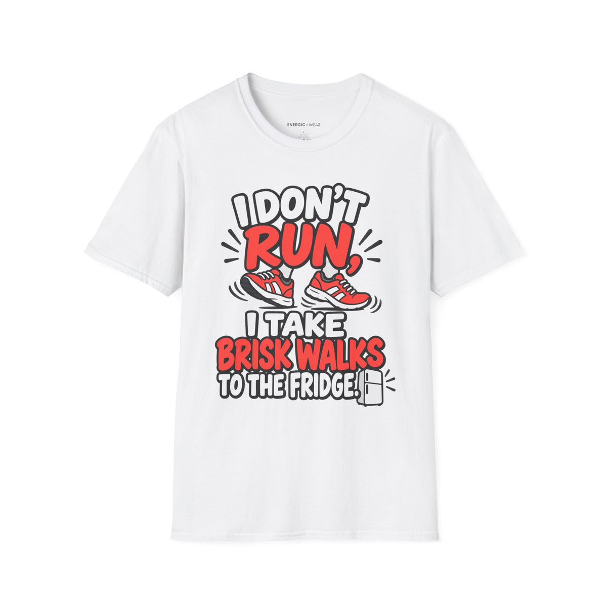 Graphic fitness T-shirt featuring the "I Don't Run, I Take Brisk Walks to the Fridge" design.