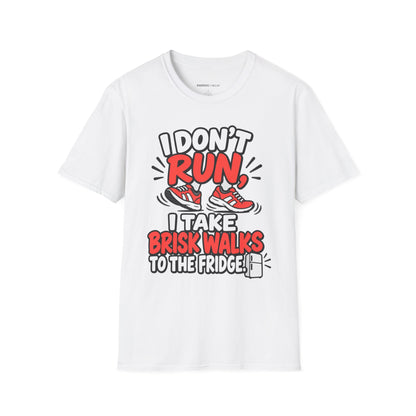 Graphic fitness T-shirt featuring the "I Don't Run, I Take Brisk Walks to the Fridge" design.